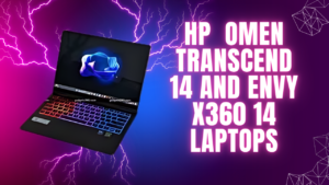 HP Omen Transcend 14 and Envy x360 14 Laptop